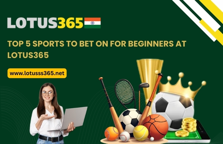 You are currently viewing Top 5 Sports to Bet on for Beginners at Lotus365